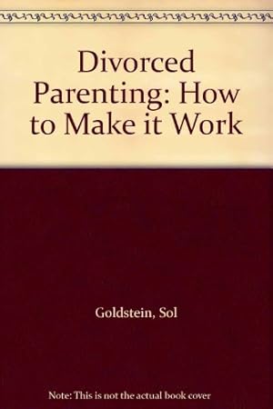 Seller image for Divorced Parenting: How to Make it Work for sale by WeBuyBooks