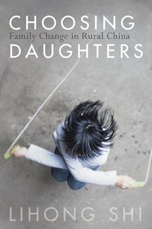 Imagen del vendedor de Choosing Daughters : Family Change in Rural China a la venta por GreatBookPrices