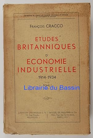 Etudes britanniques d'économie industrielle 1914-1934 Tome I