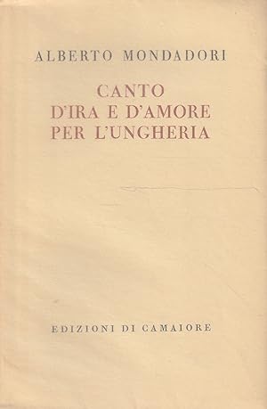 1° edizione! Canto d'ira e d'amore per l'Ungheria di A. Mondadori