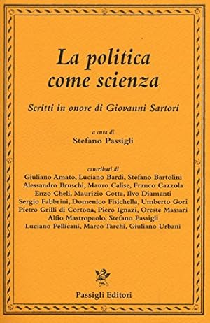 Seller image for La politica come scienza Scritti in onore di Giovanni Sartori for sale by Di Mano in Mano Soc. Coop