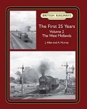 British Railways the First 25 Years, Volume 2: The West Midlands