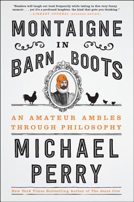 Seller image for Montaigne in Barn Boots: An Amateur Ambles Through Philosophy (Paperback or Softback) for sale by BargainBookStores