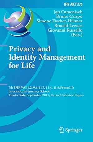 Seller image for Privacy and Identity Management for Life: 7th IFIP WG 9.2, 9.6/11.7, 11.4, 11.6 International Summer School, Trento, Italy, September 5-9, 2011, . and Communication Technology, 375) for sale by WeBuyBooks