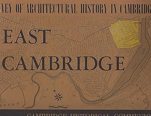SURVEY OF ARCHITECTURAL HISTORY IN CAMBRIDGE. REPORT ONE: EAST CAMBRIDGE