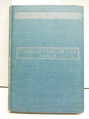 Seller image for Scenes of Familiar Life Arranged Progressively for Students of Colloquial French (Macmillan French Series) for sale by Imperial Books and Collectibles