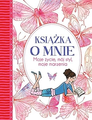 Seller image for Ksiazka o mnie: Moje zycie, mj styl, moje marzenia for sale by WeBuyBooks