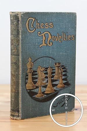 Immagine del venditore per Chess Novelties and Their Latest Developments with Comparisons of the Progress of Chess Openings of the Past Century and the Present Not Dealt with in Existing Works venduto da North Books: Used & Rare