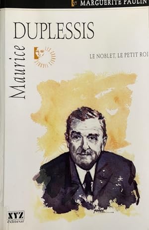 Image du vendeur pour Maurice Duplessis: Le Noblet, Le Petit Roi mis en vente par Livres Norrois