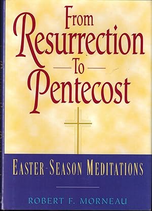Image du vendeur pour From Resurrection to Pentecost: Easter Season Meditations mis en vente par UHR Books