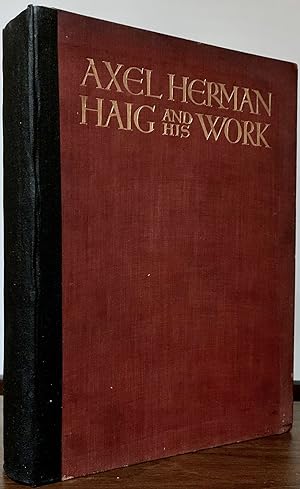 Seller image for Axel Herman Haig And His Work; Illustrated From His Etchings, Pencil-Drawings and Water-Colours, With A Biography And A Descriptive Catalogue Of His Etched Works for sale by Royoung Bookseller, Inc. ABAA
