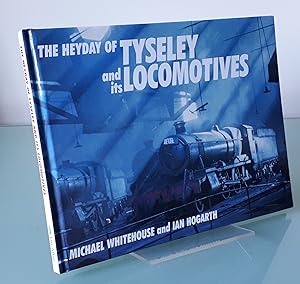 Seller image for Heyday of Tyseley and Its Locomotives for sale by Dandy Lion Editions