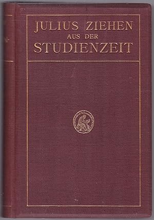 Aus der Studienzeit. Ein Quellenbuch. zur Geschichte des deutschen Universitäts-Unterrichts in de...