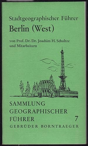 Stadtgeographischer Führer Berlin (West) (= Sammlung geographischer Führer, Band 7)