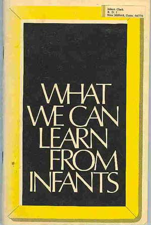 Seller image for What We Can Learn From Infants: Proceedings of a Conference Jointly Sponsored By the Yale Child Study Center, Yale University, and the National Association for the Education of Young Children for sale by PJK Books and Such