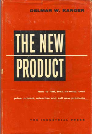 Seller image for The New Product; How to Find, Test, Develop, Cost Price, Protect, Advertise and Sell New Products for sale by PJK Books and Such