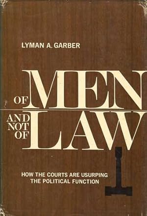 Seller image for Of Men and Not of Law: How the Courts Are Usurping the Political Function for sale by PJK Books and Such