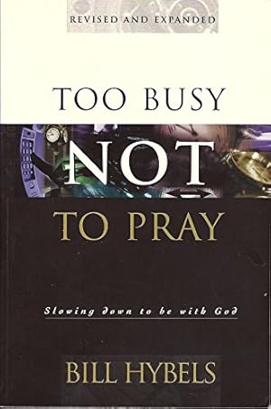 Seller image for Too Busy Not to Pray: 10th Anniversary Edition for sale by Reliant Bookstore