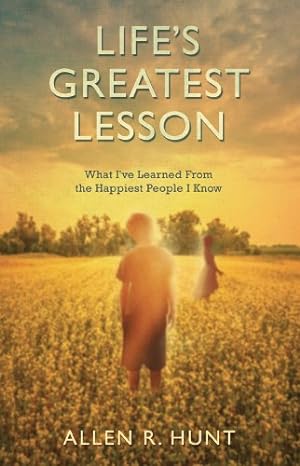 Seller image for Life's Greatest Lesson: What I've Learned from the Happiest People I Know for sale by Reliant Bookstore