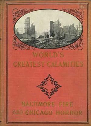 Immagine del venditore per Worlds Greatest Calamities: The Baltimore Fire and Chicago Theatre Horror venduto da PJK Books and Such
