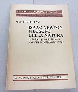 Isaac Newton Filosofo Della Natura; Le lezioni giovanili di ottica e la genesi del metodo newtoniano