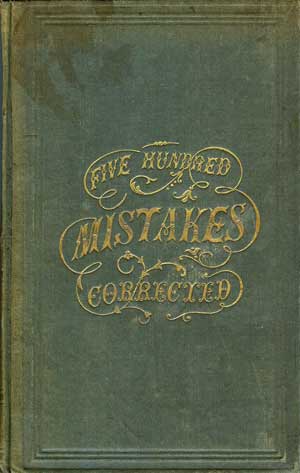 Seller image for Five Hundred Mistakes of Daily Occurrence In Speaking, Pronouncing, and Writing the English Language, Corrected for sale by PJK Books and Such
