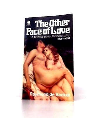 Imagen del vendedor de The Other Face Of Love. A Definitive Study Of Homosexuality a la venta por World of Rare Books