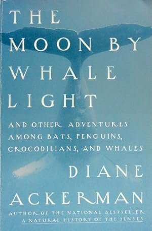 Bild des Verkäufers für The Moon by Whale Light: And Other Adventures Among Bats, Penguins, Crocodilians, and Whales zum Verkauf von Reliant Bookstore