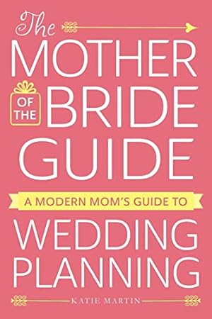 Seller image for The Mother of the Bride Guide: A Modern Mom's Guide to Wedding Planning for sale by Reliant Bookstore