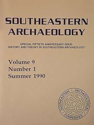 Seller image for HISTORY AND THEORY IN SOUTHEASTERN ARCHAEOLOGY : SPECIAL FIFTIETH ANNIVERSARY ISSUE (Southeastern Archaeology, Volume 9, Number 1, Summer 1990) for sale by Weekly Reader