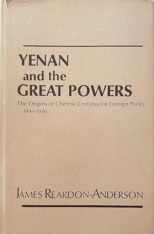 Bild des Verkufers fr Yenan and the Great Powers: The Origins of Chinese Communist Foreign Policy, 1944-1946 zum Verkauf von Last Word Books