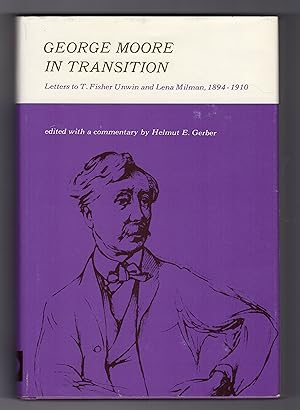 Bild des Verkufers fr GEORGE MOORE IN TRANSITION: Letters to T. Fisher Unwin and Lena Milman, 1894-1910 zum Verkauf von BOOKFELLOWS Fine Books, ABAA