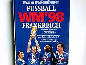 Fußball-Weltmeisterschaft 1998 : Frankreich. hrsg. von Franz Beckenbauer. Berichte Johannes Ebert...