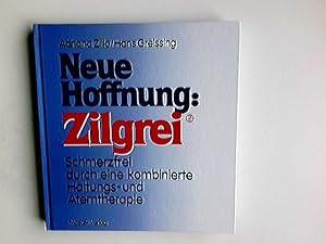 Bild des Verkufers fr Neue Hoffnung: Zilgrei : schmerzfrei durch e. kombinierte Haltungs- u. Atemtherapie. Adriana Zillo ; Hans Greissing. [bers. d. engl. Ms.: Charlotte Rogers. Bearb.: Bruna Forti u. Charlotte Rogers. Zeichn.: Carlo Crovetto] zum Verkauf von Antiquariat Buchhandel Daniel Viertel