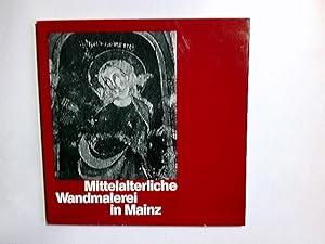 Seller image for Mittelalterliche Wandmalerei in Mainz : Originale, Kopien, Dokumente ; Mittelrhein. Landesmuseum Mainz, Oktober 1978. Katalogbearb. Joachim Glatz for sale by Antiquariat Buchhandel Daniel Viertel