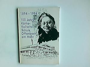 100 Jahre Käthe-Kollwitz-Schule Offenbach am Main : 1894 - 1994. [Hrsg.: Käthe-Kollwitz-Schule]