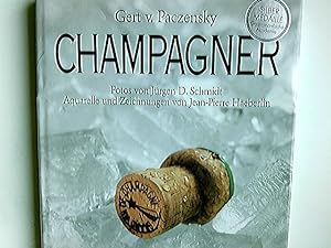 Champagner. Gert v. Paczensky. Fotos von Jürgen D. Schmidt. Aquarelle u. Zeichn. von Jean-Pierre ...