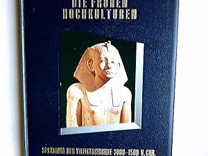 Die frühen Hochkulturen : 3000 - 1500 v. Chr. von d. Red. d. Time-Life Bücher. [Red. d. Bd.: Bild...