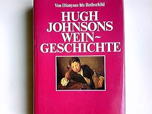 Bild des Verkufers fr Hugh Johnsons Weingeschichte : von Dionysos bis Rothschild. dt. von Wolfgang Kissel zum Verkauf von Antiquariat Buchhandel Daniel Viertel