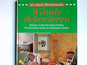 Wände dekorieren : einfache Schritt-für-Schritt-Projekte für maximalen Erfolg bei minimalem Einsa...