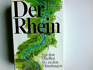 Der Rhein : von d. Quellen bis zu d. Mündungen. [Mit 18 Kt., gezeichn. von August Wolf. Rheinkt. ...