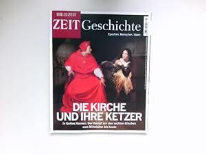 Zeit Geschichte - Nr. 3/2014 : Epochen, Menschen, Ideen. Die Kirche und ihre Ketzer.