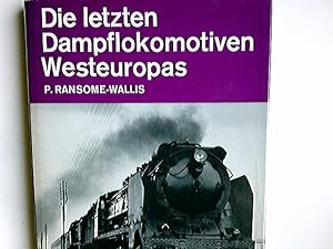 Imagen del vendedor de Die letzten Dampflokomotiven Westeuropas. P. Ransome-Wallis. [Aus d. Engl. bers. von W. Trb. Mit 321 Abb. vom Verf.] a la venta por Antiquariat Buchhandel Daniel Viertel