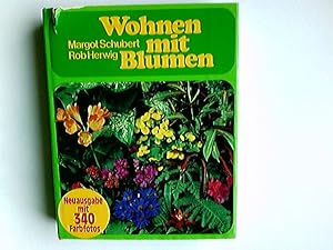 Wohnen mit Blumen : das grosse farbige Zimmerpflanzenbuch. Margot Schubert; Rob Herwig. [Zeichn.:...