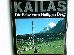 Kailas : d. Reise zum Heiligen Berg. Mit e. Beitr. über Geschichte u. Leidensweg d. tibet. Volkes...