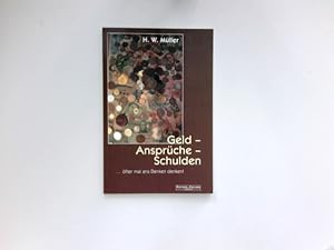 Geld - Ansprüche - Schulden : . öfter mal an das Denken denken!. Signiert vom Autor.