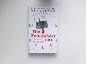 Die Zeit gehört uns : Widerstand gegen das Regime der Beschleunigung. Signiert vom Autor.