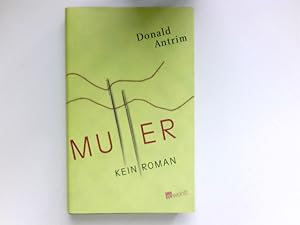 Bild des Verkufers fr Mutter : kein Roman.Aus dem Engl. von Nikolaus Stingl. zum Verkauf von Antiquariat Buchhandel Daniel Viertel