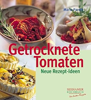 Immagine del venditore per Getrocknete Tomaten: Neue Rezept-Ideen venduto da Antiquariat Buchhandel Daniel Viertel