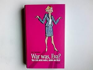 Bild des Verkufers fr War was, Eva? : wer sich nicht wehrt, endet am Herd. zum Verkauf von Antiquariat Buchhandel Daniel Viertel